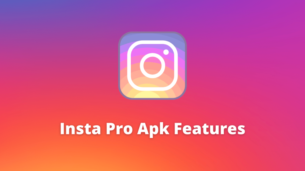 Insta Pro Apk Features