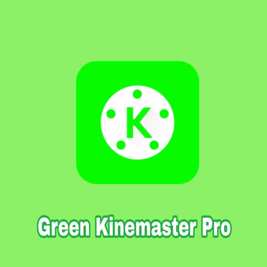 Green Kinemaster Pro APK
