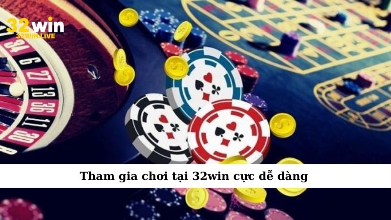 Tham gia chơi tại 32win cực dễ dàng